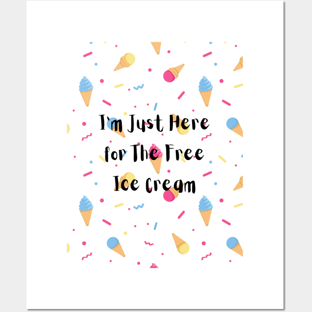 I’m just here for the free ice cream Wall Art by Chavjo Mir11